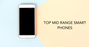 TOP MID RANGE SMART PHONES 