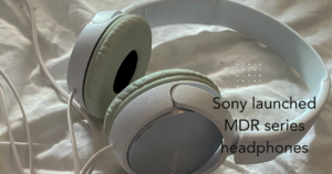 Sony launched MDR series headphones 
