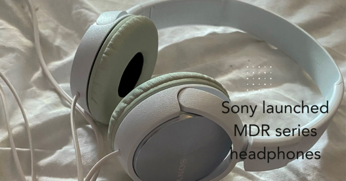 Sony launched MDR series headphones