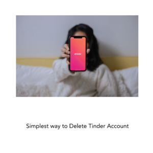 Simplest way to Delete Tinder Account