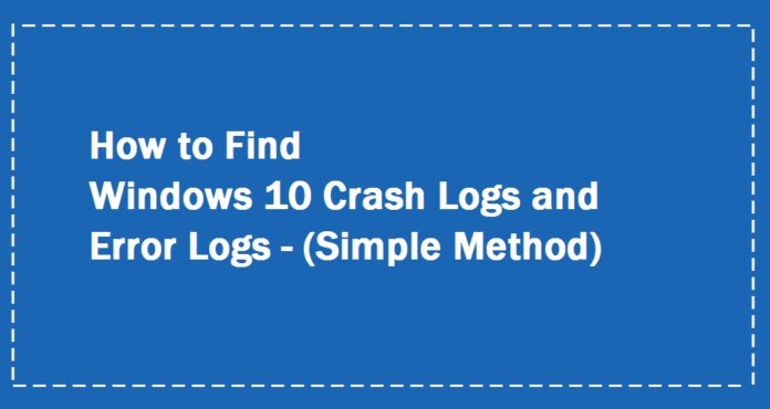 How-to-Find-Windows-10-Crash-Logs-and-Error-Logs-Simple-Method